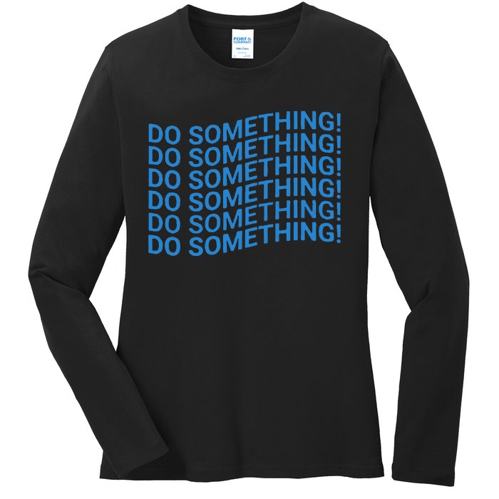 Do Something Harris Waltz Walz 2024 Presidential Election Ladies Long Sleeve Shirt