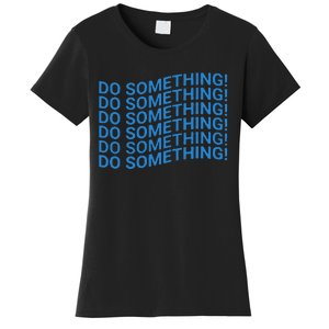 Do Something Harris Waltz Walz 2024 Presidential Election Women's T-Shirt