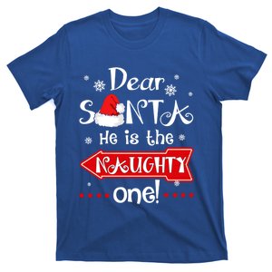 Dear Santa He Is The Naughty One Matching Christmas Great Gift T-Shirt