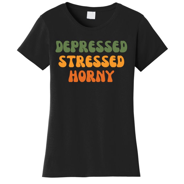 Depressed Stressed Horny Women's T-Shirt