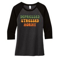 Depressed Stressed Horny Women's Tri-Blend 3/4-Sleeve Raglan Shirt