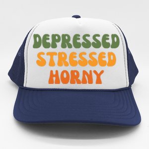 Depressed Stressed Horny Trucker Hat