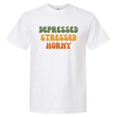 Depressed Stressed Horny Garment-Dyed Heavyweight T-Shirt