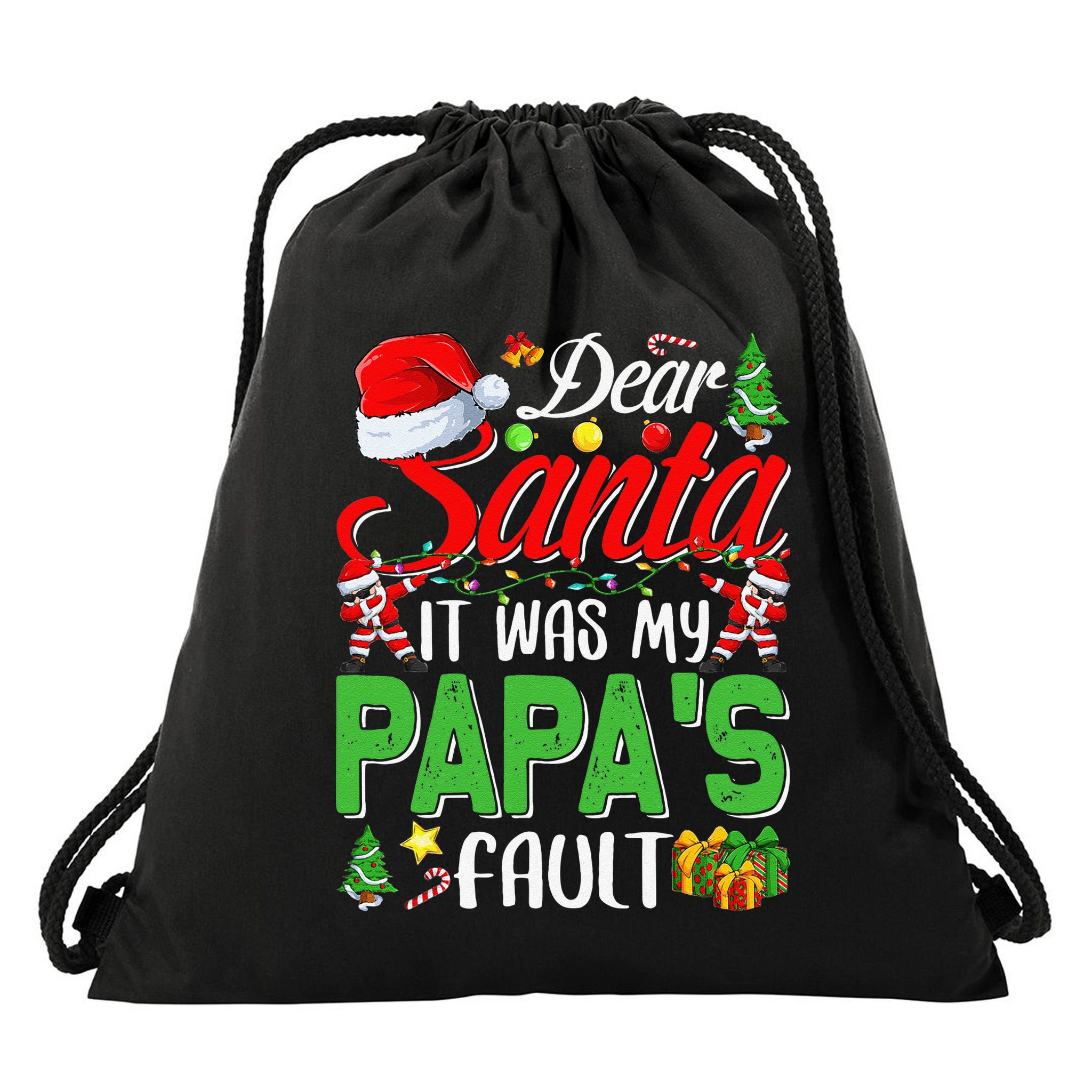 Dear Santa It Was My Papas Fault Christmas Drawstring Bag