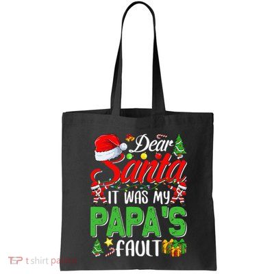 Dear Santa It Was My Papas Fault Christmas Bag