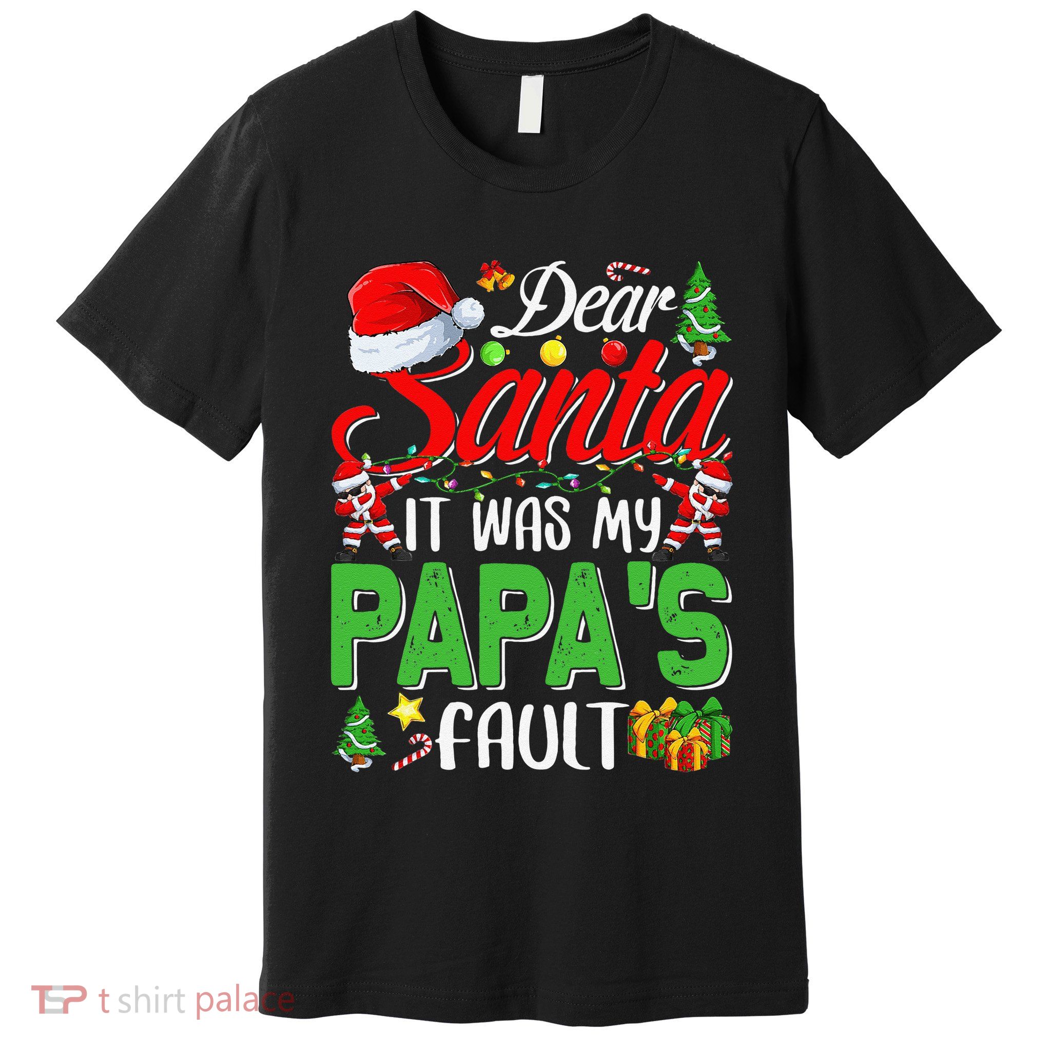 Dear Santa It Was My Papas Fault Christmas Premium T-Shirt