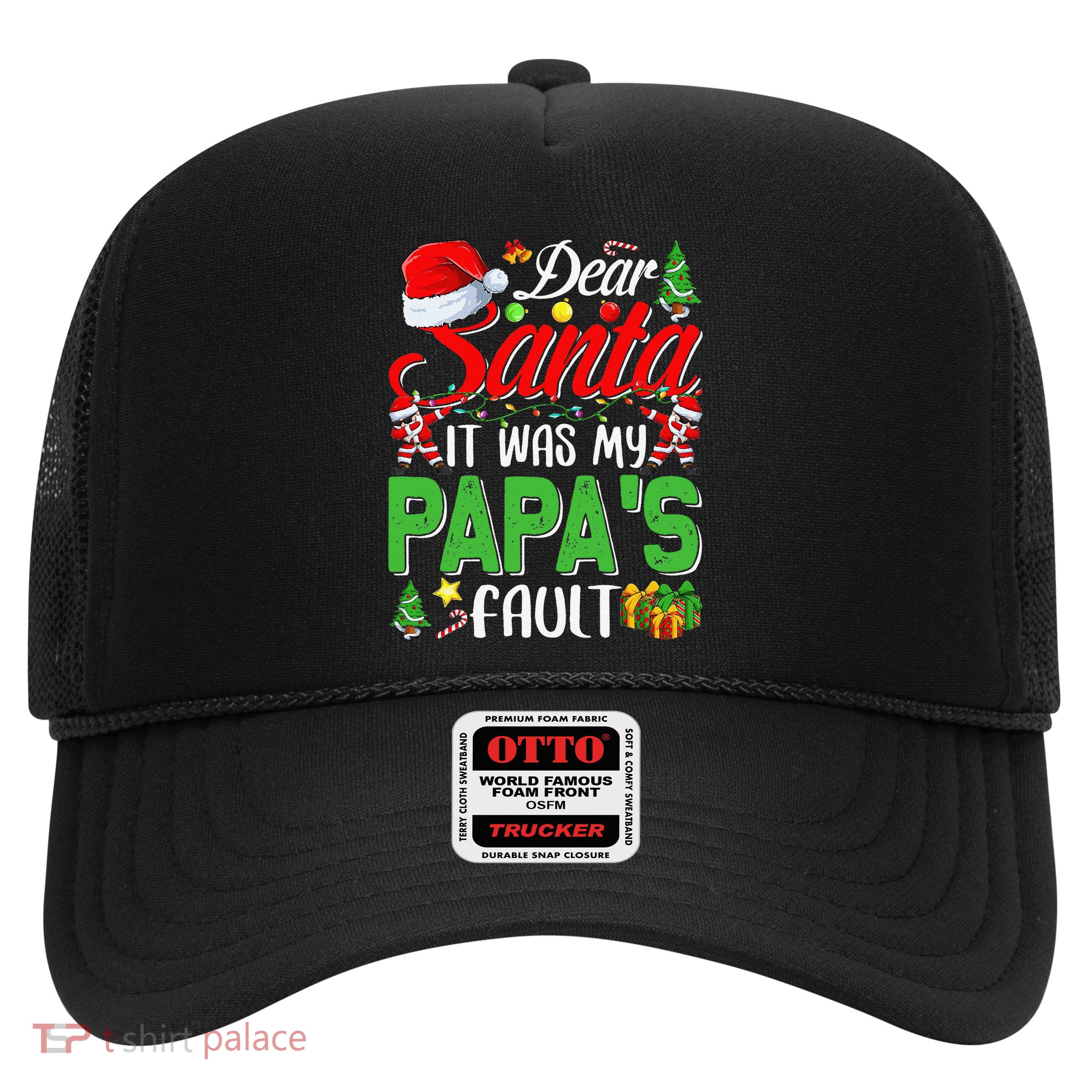 Dear Santa It Was My Papas Fault Christmas Trucker Hat