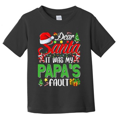 Dear Santa It Was My Papas Fault Christmas Toddler T-Shirt