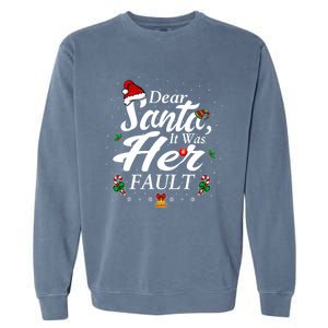 Dear Santa It Was Her Fault Gift Garment-Dyed Sweatshirt