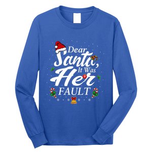 Dear Santa It Was Her Fault Gift Long Sleeve Shirt