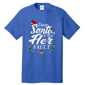 Dear Santa It Was Her Fault Gift Tall T-Shirt