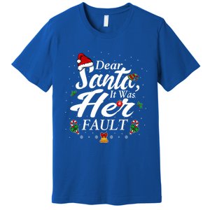 Dear Santa It Was Her Fault Gift Premium T-Shirt