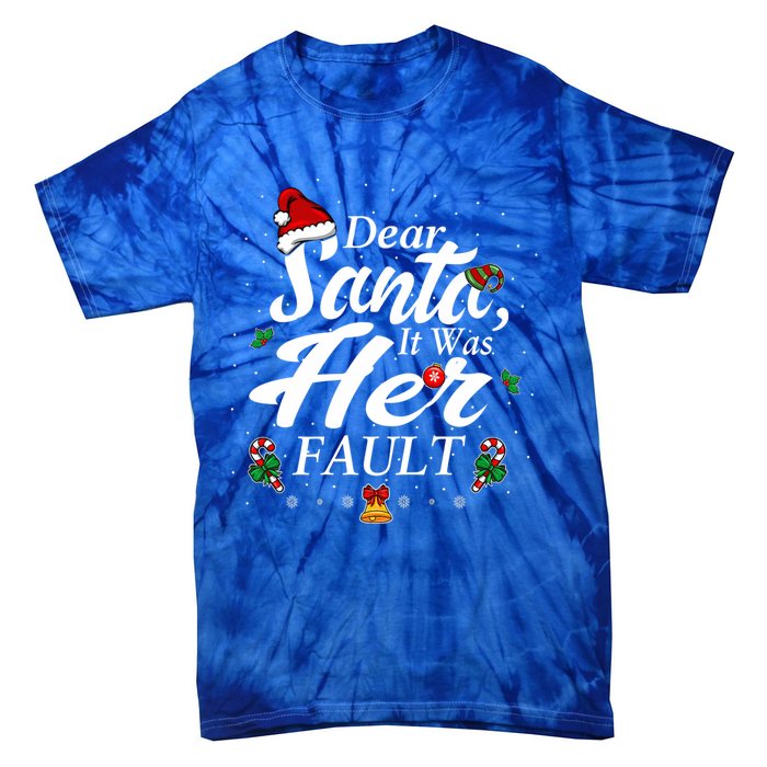 Dear Santa It Was Her Fault Gift Tie-Dye T-Shirt