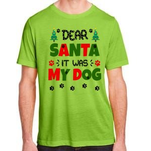 Dear Santa It Was My Dog Funny Naughty Xmas Adult ChromaSoft Performance T-Shirt