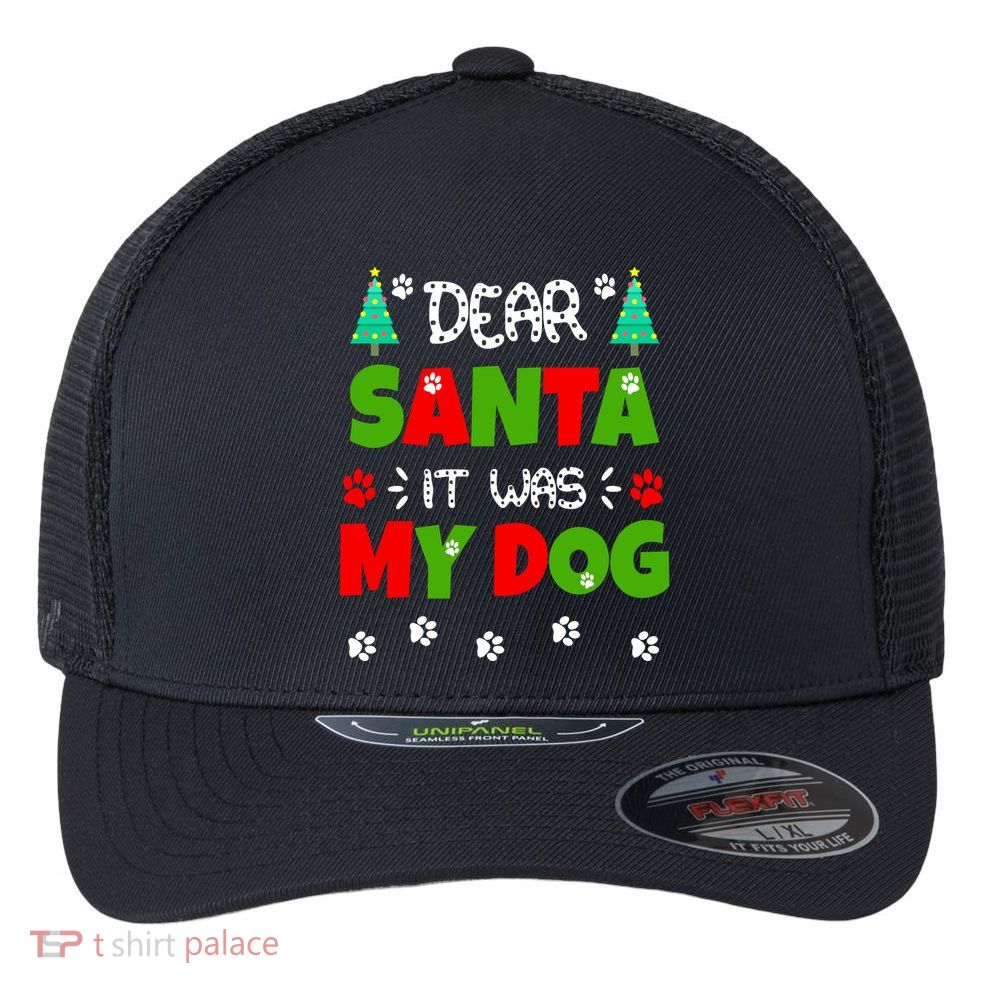 Dear Santa It Was My Dog Funny Naughty Xmas Flexfit Unipanel Trucker Cap