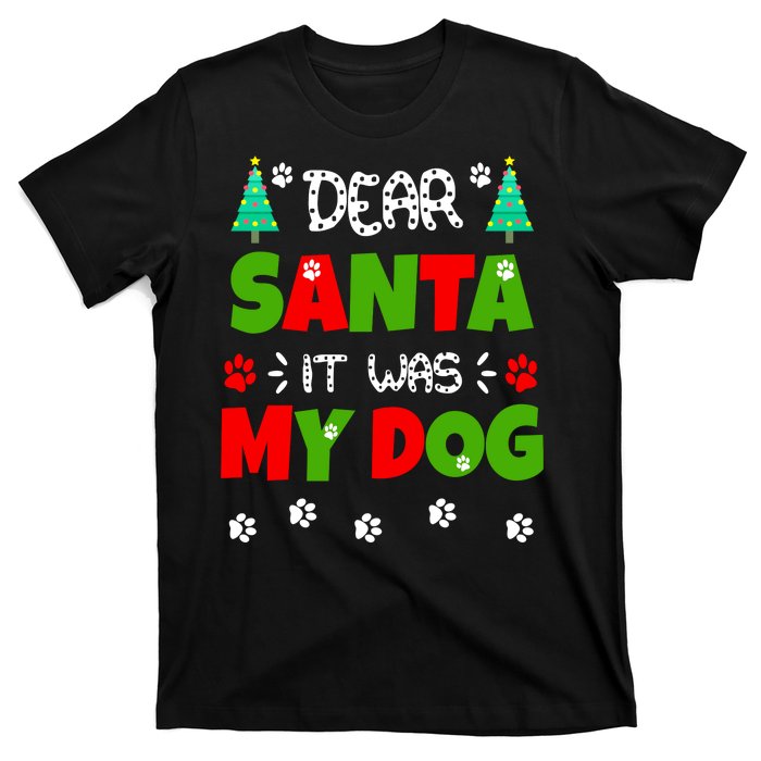 Dear Santa It Was My Dog Funny Naughty Xmas T-Shirt