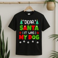 Dear Santa It Was My Dog Funny Naughty Xmas T-Shirt