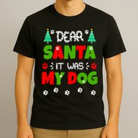 Dear Santa It Was My Dog Funny Naughty Xmas T-Shirt