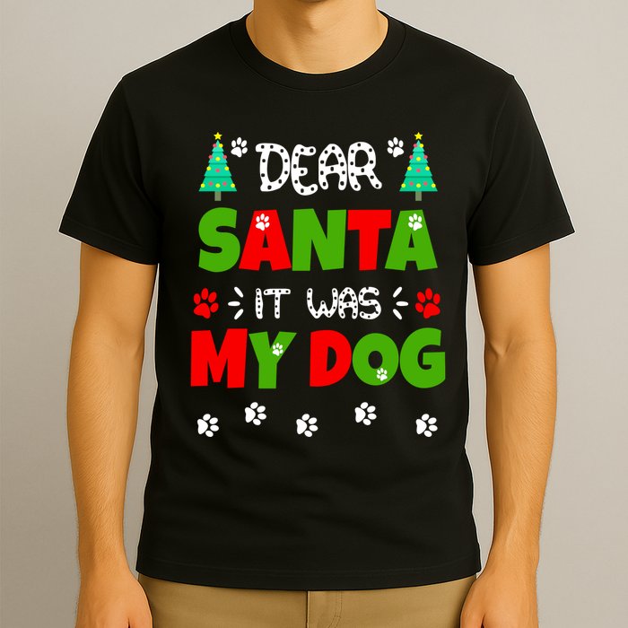 Dear Santa It Was My Dog Funny Naughty Xmas T-Shirt
