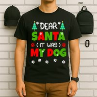 Dear Santa It Was My Dog Funny Naughty Xmas T-Shirt
