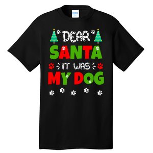 Dear Santa It Was My Dog Funny Naughty Xmas Tall T-Shirt