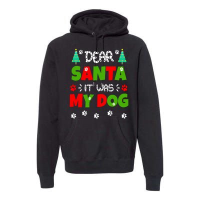 Dear Santa It Was My Dog Funny Naughty Xmas Premium Hoodie