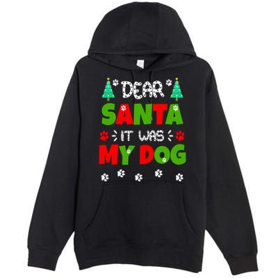 Dear Santa It Was My Dog Funny Naughty Xmas Premium Pullover Hoodie
