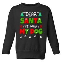 Dear Santa It Was My Dog Funny Naughty Xmas Toddler Sweatshirt