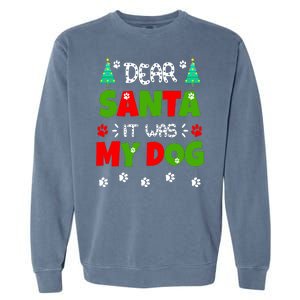 Dear Santa It Was My Dog Funny Naughty Xmas Garment-Dyed Sweatshirt