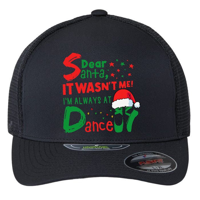 Dear Santa It WasnT Me IM Always At Dance Ballet Christmas Flexfit Unipanel Trucker Cap