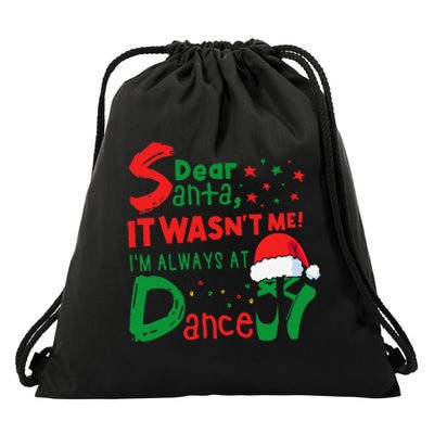 Dear Santa It WasnT Me IM Always At Dance Ballet Christmas Drawstring Bag