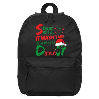 Dear Santa It WasnT Me IM Always At Dance Ballet Christmas 16 in Basic Backpack