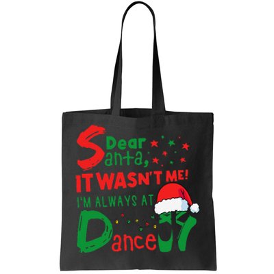 Dear Santa It WasnT Me IM Always At Dance Ballet Christmas Tote Bag