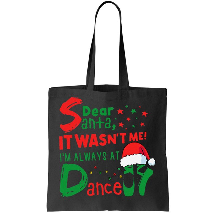 Dear Santa It WasnT Me IM Always At Dance Ballet Christmas Tote Bag