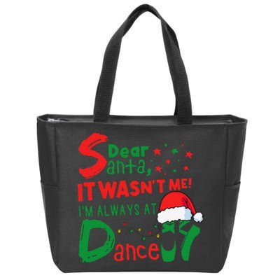 Dear Santa It WasnT Me IM Always At Dance Ballet Christmas Zip Tote Bag