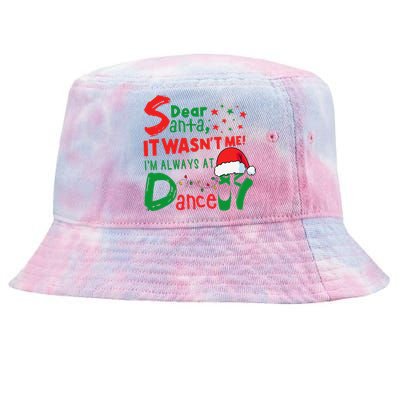 Dear Santa It WasnT Me IM Always At Dance Ballet Christmas Tie-Dyed Bucket Hat