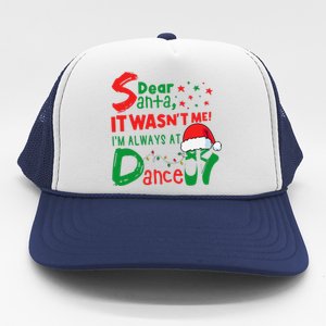 Dear Santa It WasnT Me IM Always At Dance Ballet Christmas Trucker Hat