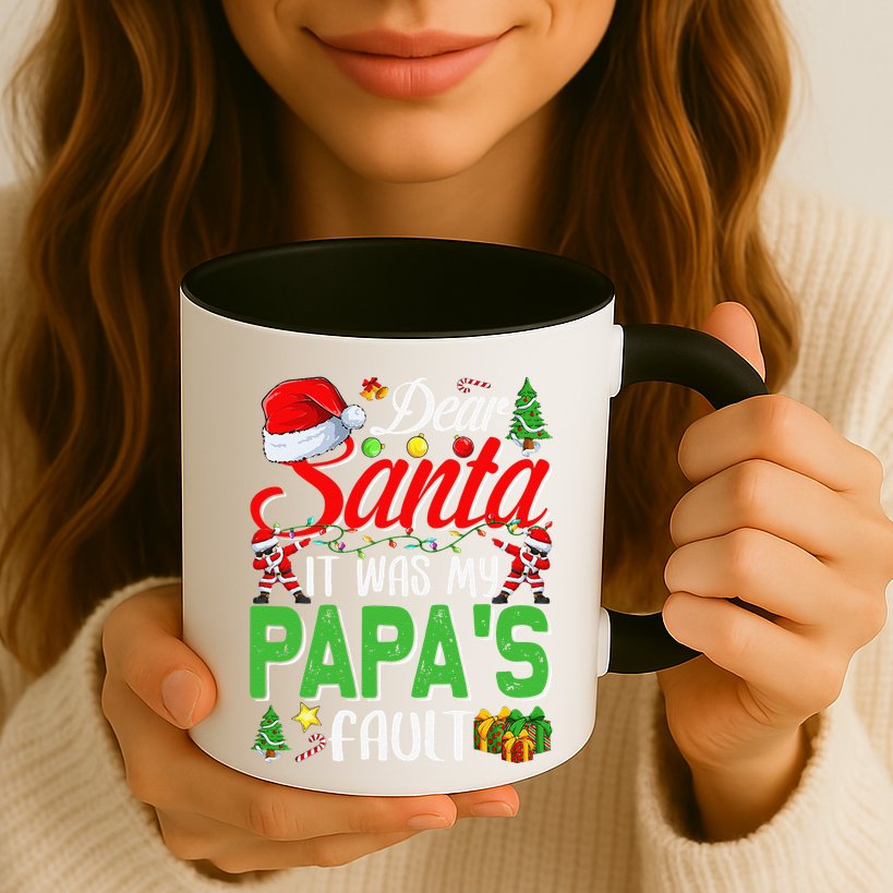 Dear Santa It Was My Papas Fault Christmas Mug