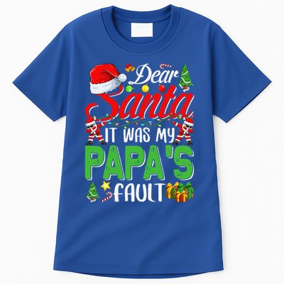 Dear Santa It Was My Papas Fault Christmas Tall T-Shirt