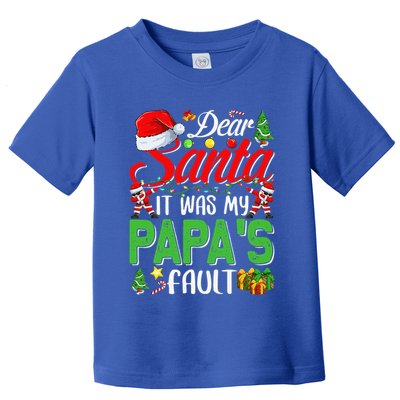Dear Santa It Was My Papas Fault Christmas Toddler T-Shirt