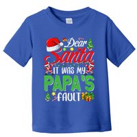 Dear Santa It Was My Papas Fault Christmas Toddler T-Shirt