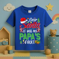 Dear Santa It Was My Papas Fault Christmas Toddler T-Shirt