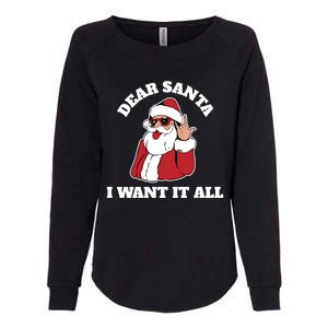 Dear Santa I Want It All Gift Womens California Wash Sweatshirt