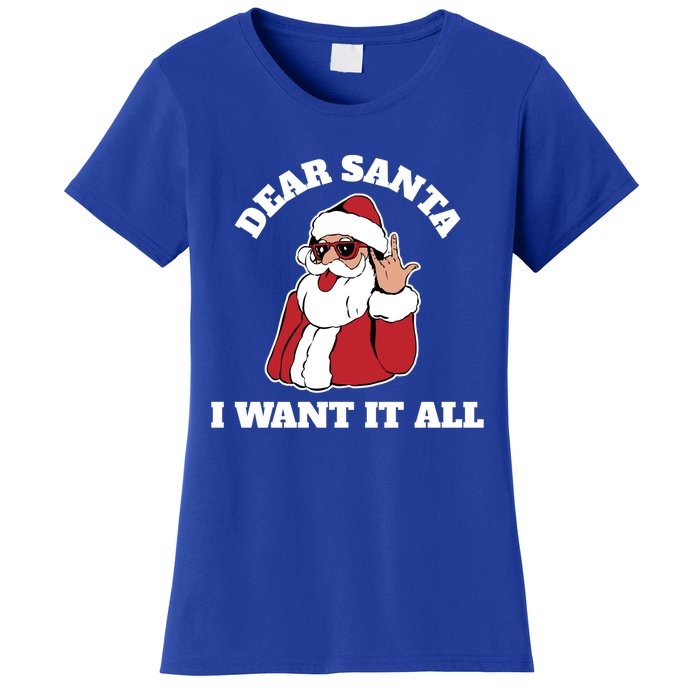 Dear Santa I Want It All Gift Women's T-Shirt