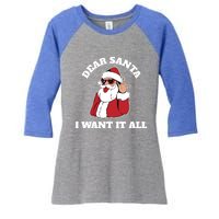 Dear Santa I Want It All Gift Women's Tri-Blend 3/4-Sleeve Raglan Shirt