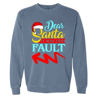 Dear Santa It Was Her Fault (Arrow Pointing Left) Christmas Gift Garment-Dyed Sweatshirt