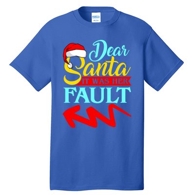 Dear Santa It Was Her Fault (Arrow Pointing Left) Christmas Gift Tall T-Shirt