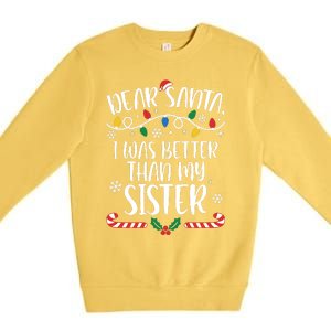 Dear Santa I Wasb Etter Than My Sister Funny Christmas Matching Family Premium Crewneck Sweatshirt