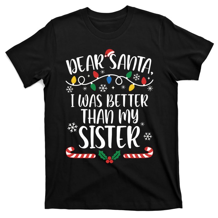 Dear Santa I Wasb Etter Than My Sister Funny Christmas Matching Family T-Shirt