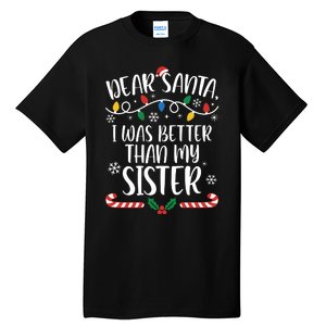 Dear Santa I Wasb Etter Than My Sister Funny Christmas Matching Family Tall T-Shirt